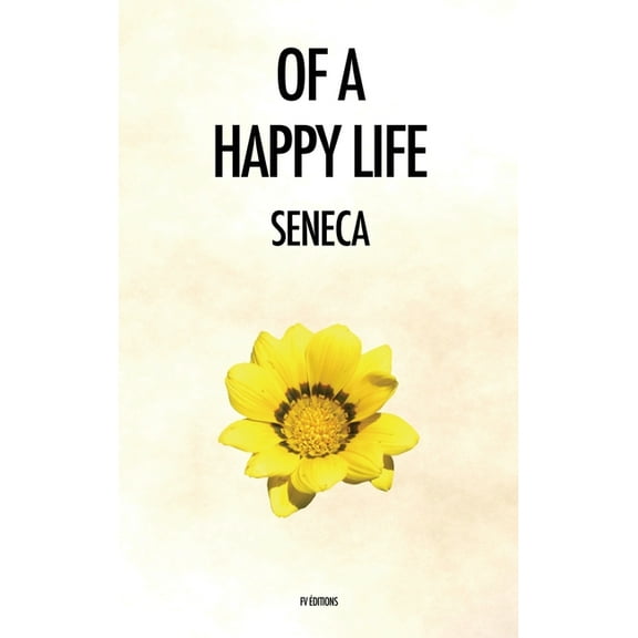 Of a Happy Life: De Vita Beata, (Hardcover)