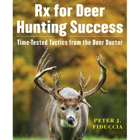 Rx for Deer Hunting Success : Time-Tested Tactics from the Deer (Elk Hunting Montana Finding Success On The Best Public Lands)