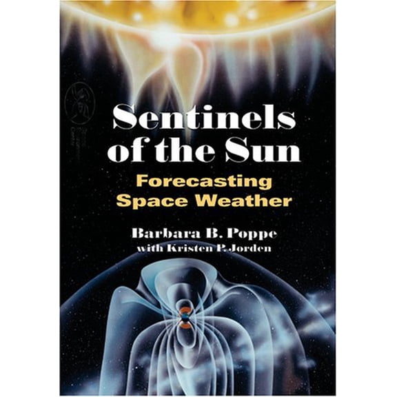 Pre-Owned Sentinels of the Sun: Forecasting Space Weather (Paperback) 1555663796 9781555663797