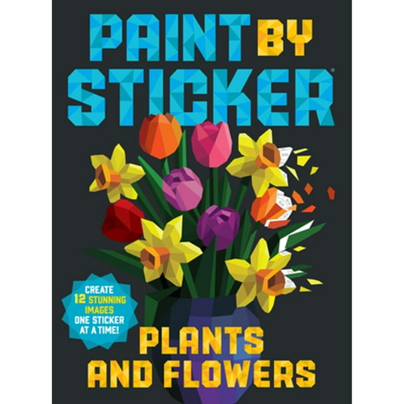 Pre-Owned Paint by Sticker: Plants and Flowers: Create 12 Stunning Images One Sticker at a Time! (Paperback) 1523515902 9781523515905