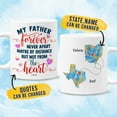thumbnail image 6 of Personalized Long Distance Mug With Custom Name & State Father's Day Gift For Dad From Daughter Son Dad Coffee Mugs 11oz 15 oz My Father Forever Never Apart, 6 of 7