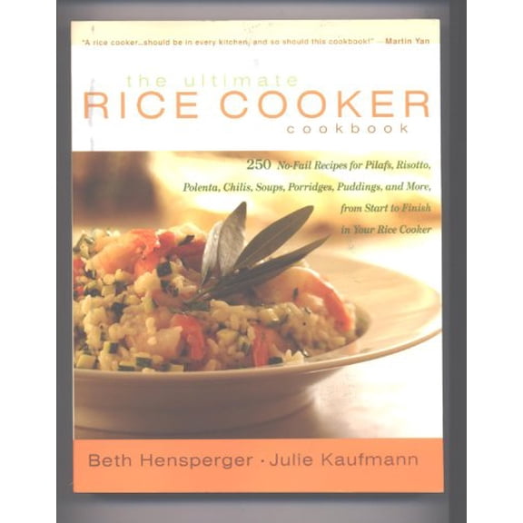 Pre-Owned The Ultimate Rice Cooker Cookbook: 250 No-Fail Recipes for Pilafs, Risottos, Polenta, Chilis, Soups, Porridges, Puddings and More, from Start to Fini... (Paperback) 1558322035 9781558322035
