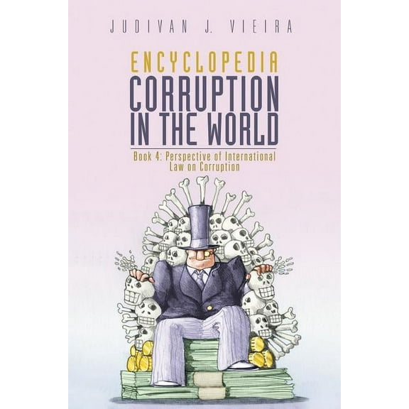Encyclopedia Corruption in the World: Book 4: Perspective of International Law on Corruption (Paperback)