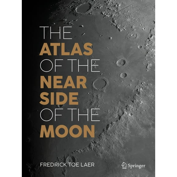 The Atlas of the Near Side of the Moon, (Hardcover)