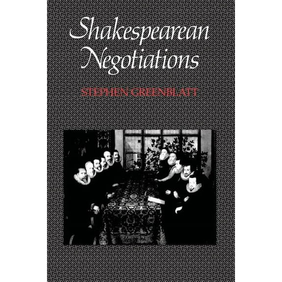 The New Historicism: Studies in Cultural Poetics: Shakespearean Negotiations : The Circulation of Social Energy in Renaissance England (Series #4) (Edition 1) (Paperback)