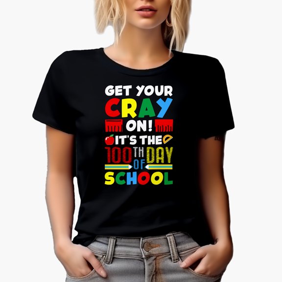 Get Your Cray On! It's the 100th Day of School, Teacher or Student, Black T-Shirt, Small