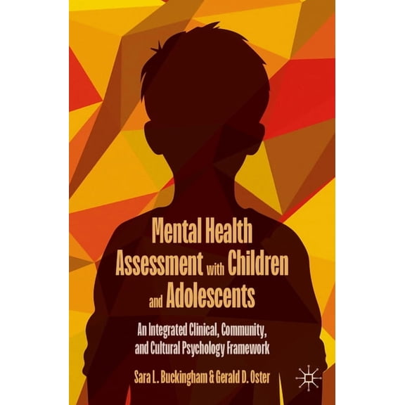 Mental Health Assessment with Children and Adolescents: An Integrated Clinical, Community, and Cultural Psychology Frame, (Paperback)