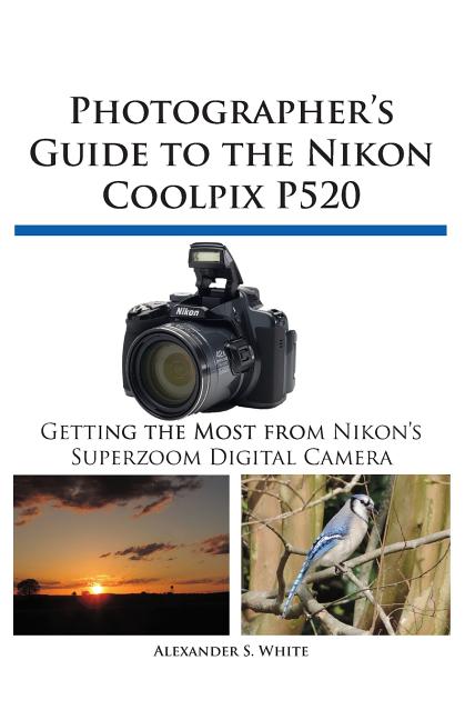 Photographer's Guide to the Nikon Coolpix P520 (Paperback) - Walmart.com