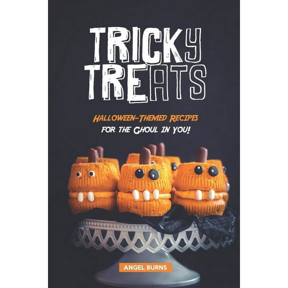 Tricky Treats: Halloween-Themed Recipes for the Ghoul in You!, (Paperback)