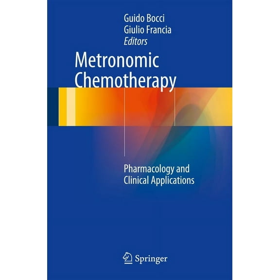 Metronomic Chemotherapy: Pharmacology and Clinical Applications, (Hardcover)