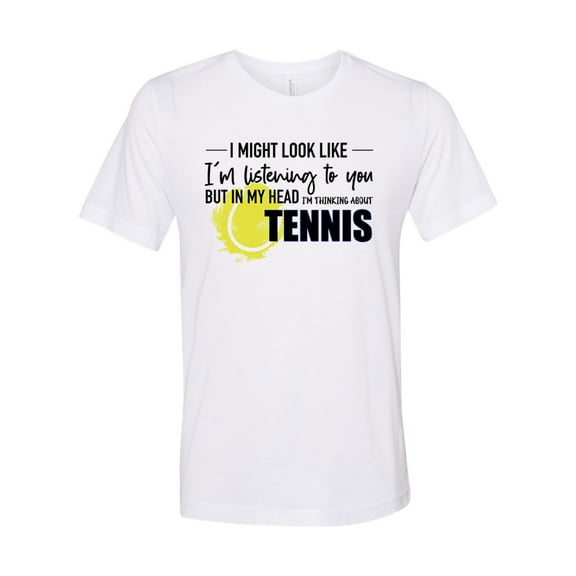 Tennis Shirt, Thinking About Tennis, Tennis Gift, Unisex Fit, Tennis Lover, Gift For Him, Super Soft, Gift For Her, Tennis Tshirt, White, LARGE
