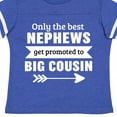 thumbnail image 4 of Inktastic Only the Best Nephews Get Promoted to Big Cousin Boys or Girls Toddler T-Shirt, 4 of 5