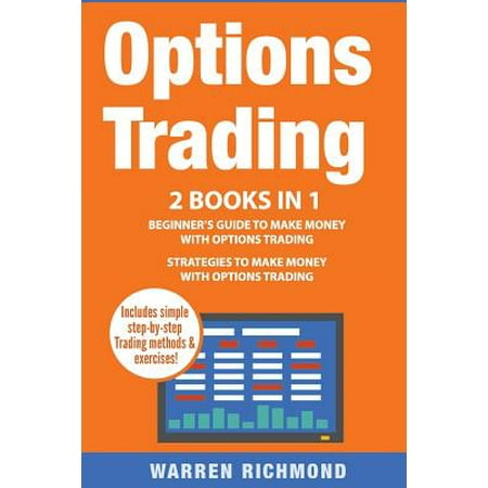 Options Trading : 2 Books in 1: Beginner's Guide + Strategies to Make Money with Options (Best Option Strategy To Make Money)