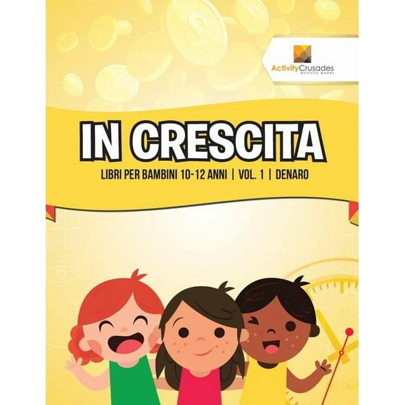 In Crescita: Libri Per Bambini 10-12 Anni Vol. 1 Denaro, (Paperback)
