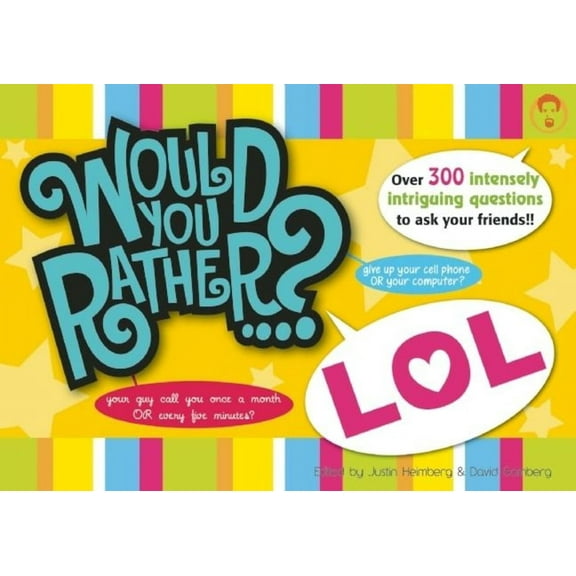 Would You Rather...? Would You Rather...? Lol: Over 300 Intensely Intriguing Questions to Ask Your Friends!!, (Paperback)