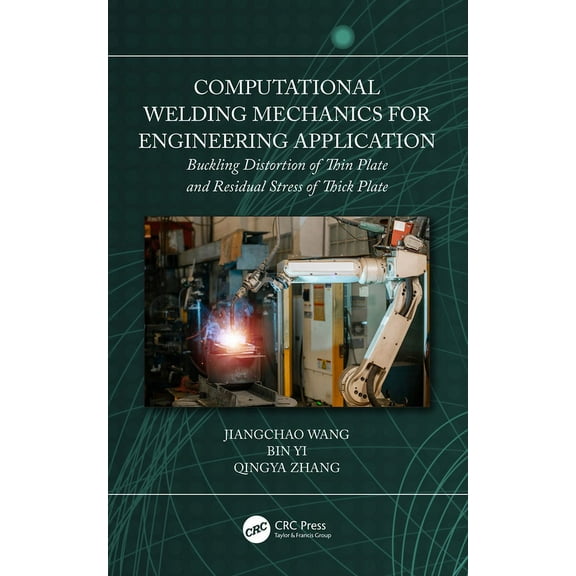 Computational Welding Mechanics for Engineering Application: Buckling Distortion of Thin Plate and Residual Stress of Th, (Hardcover)