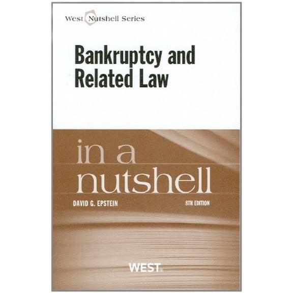 Pre-Owned Epstein's Bankruptcy and Related Law in a Nutshell 8th by David Epstein