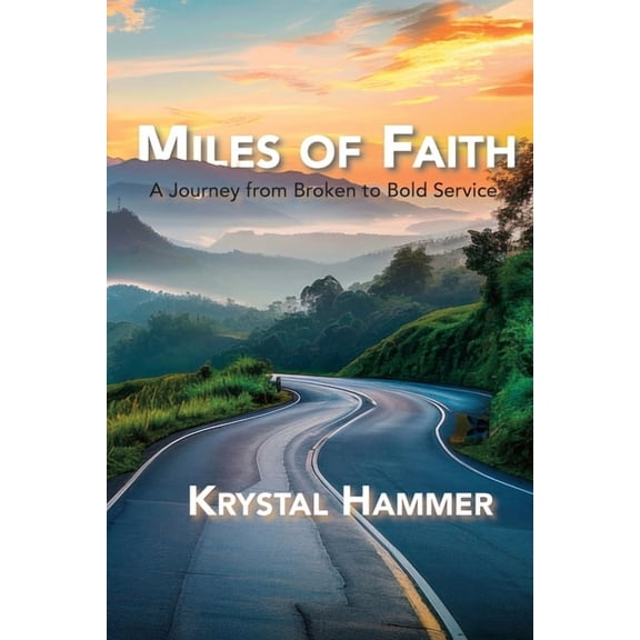 Miles of Faith: A Journey from Broken to Bold Service, (Paperback)