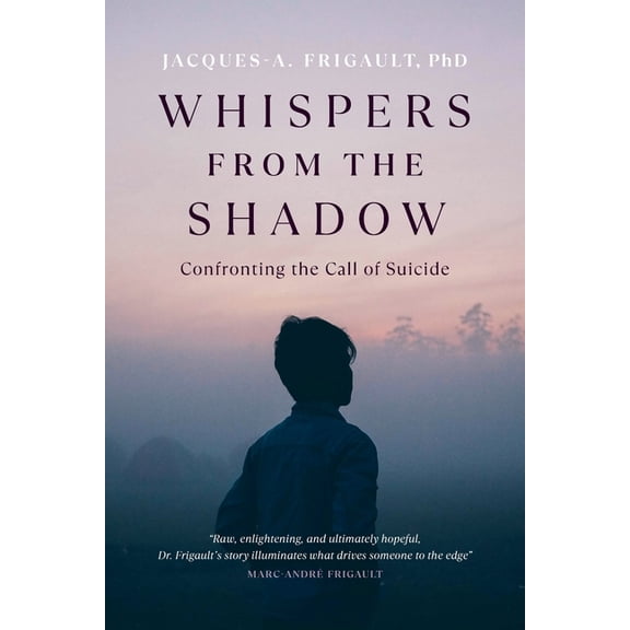 Whispers from the Shadow: Confronting the Call of Suicide, (Paperback)