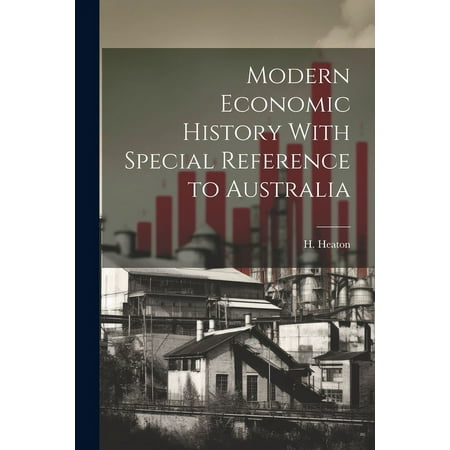 Modern Economic History With Special Reference to Australia (Paperback)