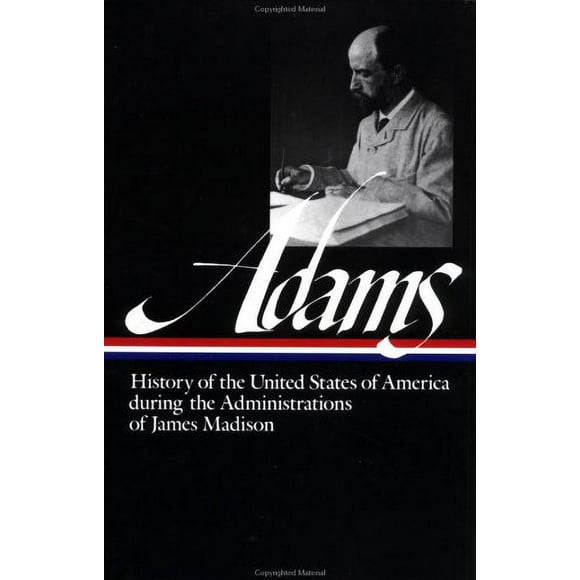 Pre-Owned Henry Adams: History of the United States Vol. 2 1809-1817 (LOA #32) : The Administrations of James Madison 9780940450356