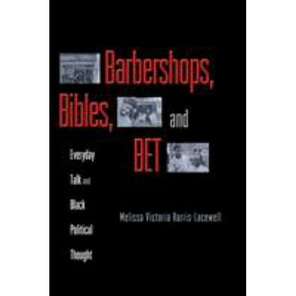 Pre-Owned Barbershops, Bibles, and Bet: Everyday Talk and Black Political Thought (Paperback) 0691126097 9780691126098
