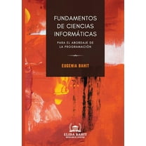 Fundamentos de Ciencias InformÃ¡ticas para el abordaje de la programaciÃ³n, (Paperback)