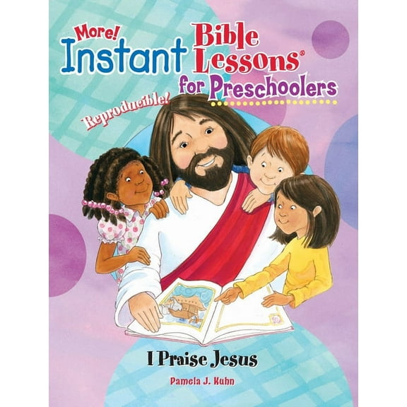 Instant Bible Lessons for Preschoolers: I Praise Jesus (Paperback)