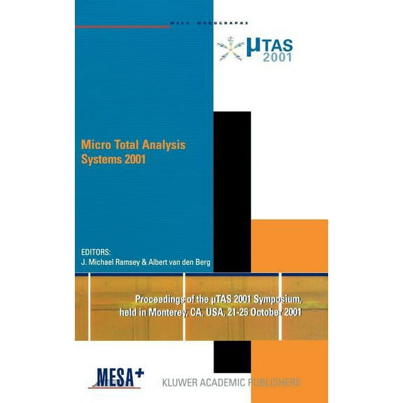 Micro Total Analysis Systems 2001: Proceedings of the ÂµTas 2001 Symposium, Held in Monterey, Ca, USA 21-25 October, 2001, (Hardcover)