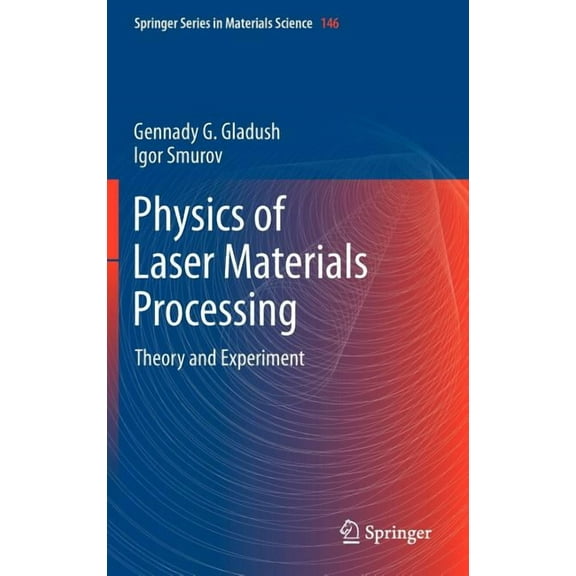 Springer Materials Science Physics of Laser Materials Processing: Theory and Experiment, Book 146, (Hardcover)