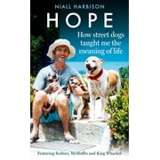 Hope - How Street Dogs Taught Me the Meaning of Life: Featuring Rodney, McMuffin and King Whacker (Hardcover)