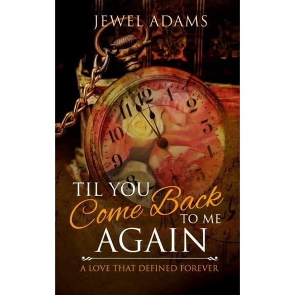 Til You Come Back to Me Again Paperback 0692318933 9780692318935 J. Adams