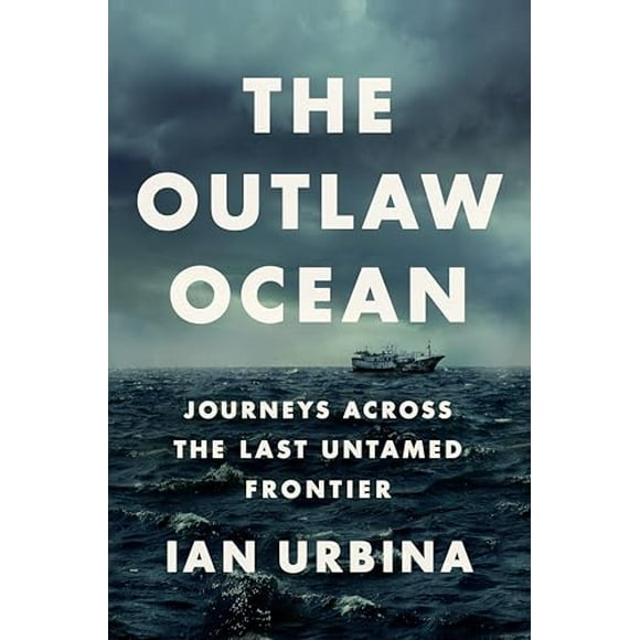 Pre-Owned: The Outlaw Ocean: Journeys Across the Last Untamed Frontier (Hardcover, 9780451492944, 0451492943)