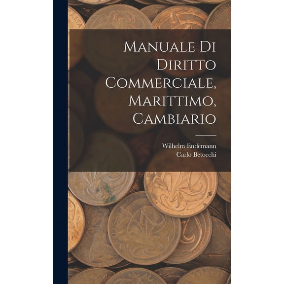 Manuale Di Diritto Commerciale, Marittimo, Cambiario (Hardcover)