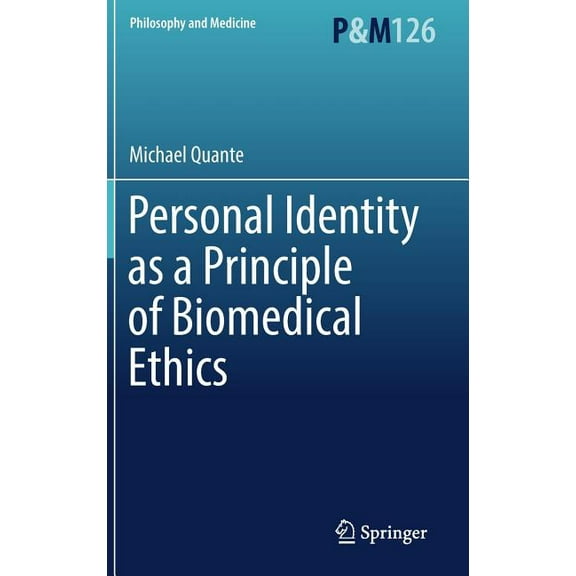 Philosophy and Medicine Personal Identity as a Principle of Biomedical Ethics, Book 126, (Hardcover)