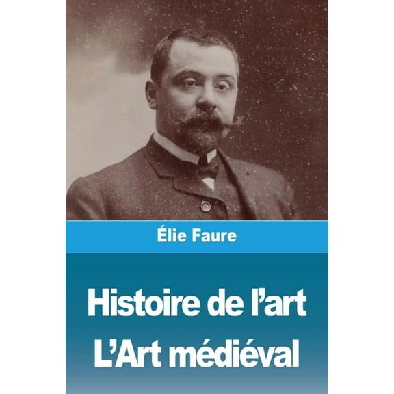 Histoire de l'art: Tome II: L'Art médiéval, (Paperback)