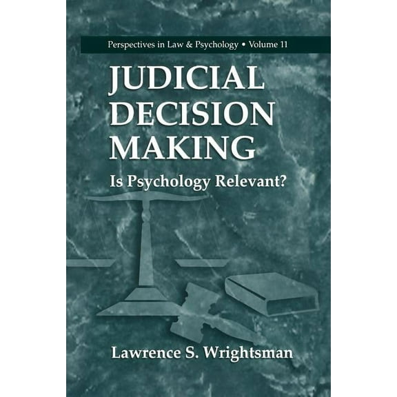 Perspectives in Law & Psychology Judicial Decision Making: Is Psychology Relevant?, Book 11, (Paperback)