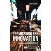 Pre-Owned Permissionless Innovation: The Continuing Case for Comprehensive Technological Freedom (Paperback) 0989219348 9780989219341