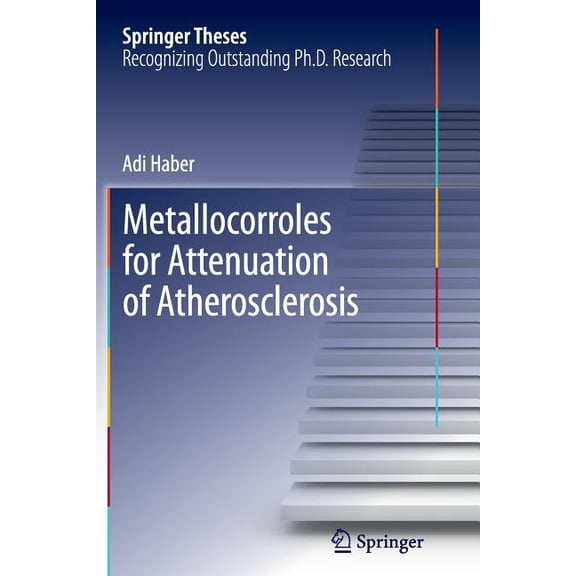 Springer Theses Metallocorroles for Attenuation of Atherosclerosis, (Paperback)