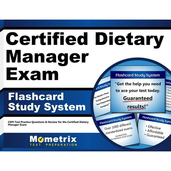 Certified Dietary Manager Exam Flashcard Study System : CDM Test Practice Questions & Review for the Certified Dietary Manager Exam (Cards)