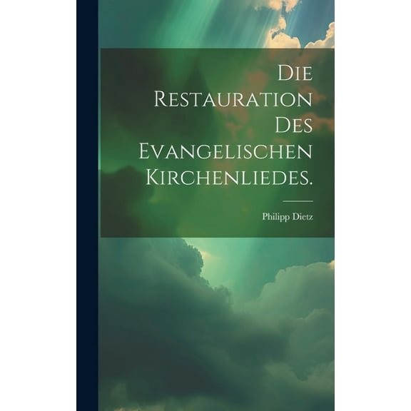 Die Restauration des evangelischen Kirchenliedes. (Hardcover)