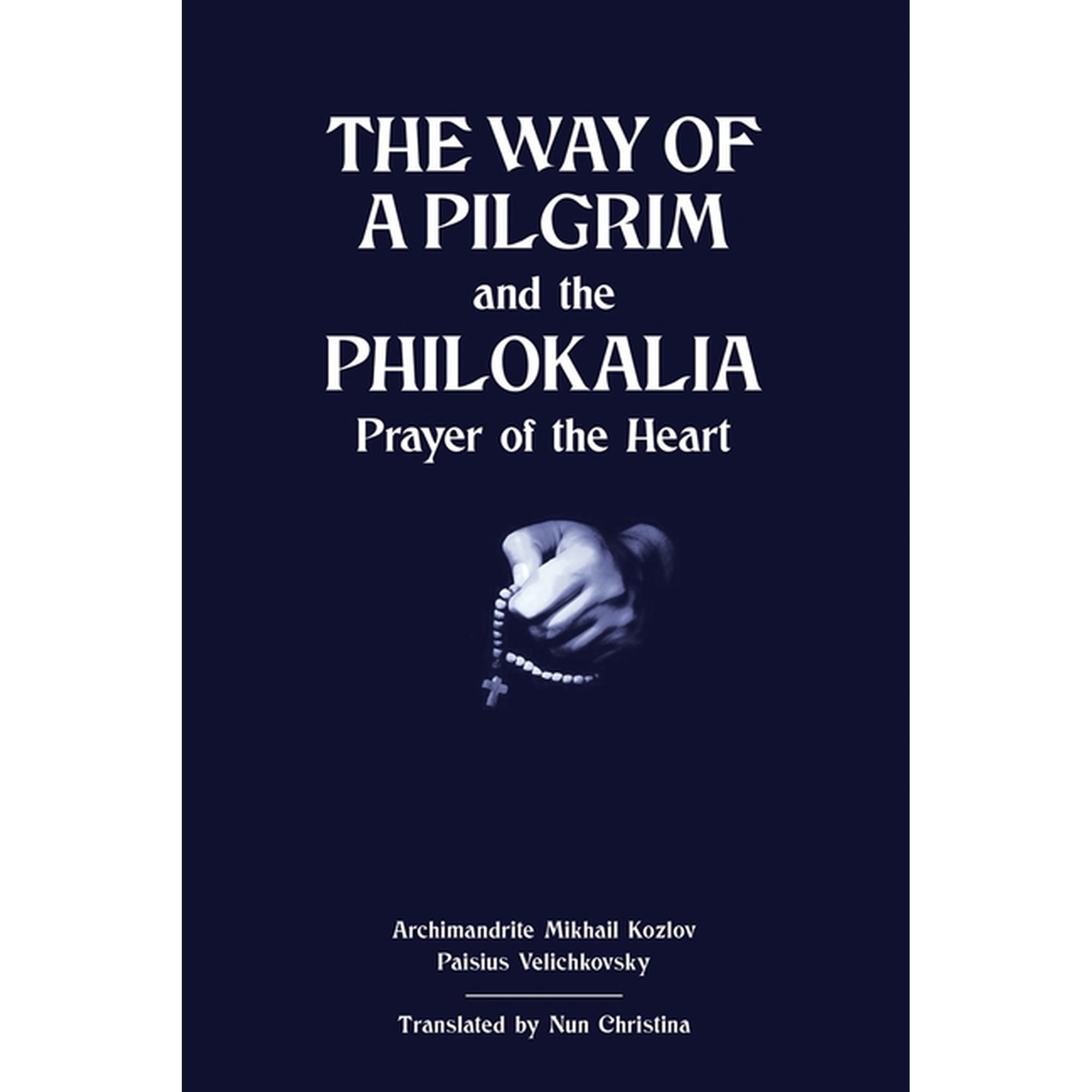 The Way of a Pilgrim and The Philokalia: Prayer of the Heart (Paperback)