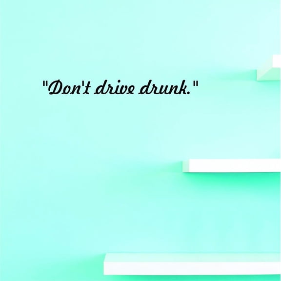 Custom Decals Don't Drive Drunk. Wall Art Size: 8 X 30 Inches Color: Black