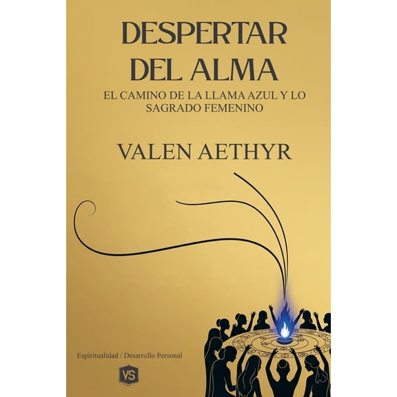 Despertar del Alma - El Camino de la Llama Azul y lo Sagrado Femenino, (Paperback)