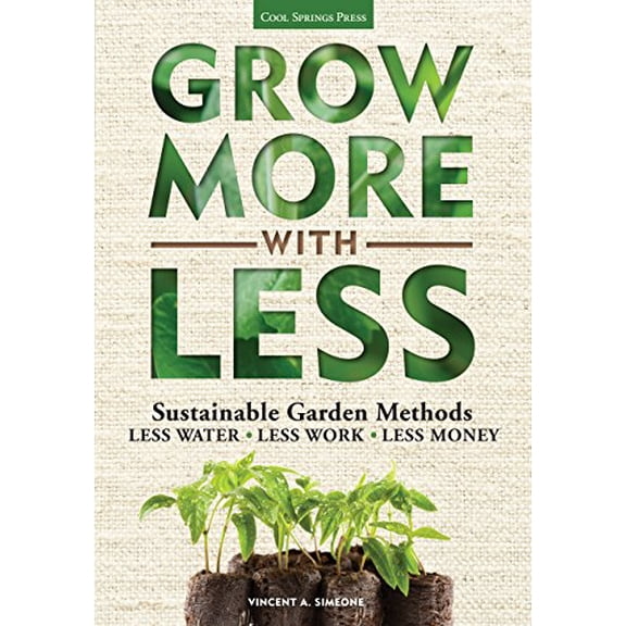 Pre-Owned Grow More with Less: Sustainable Garden Methods: Less Water - Less Work - Less Money (Paperback) 1591865514 9781591865513