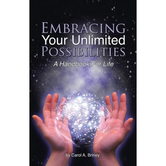 Embracing Your Unlimited Possibilities: A Handbook for Life, (Paperback)