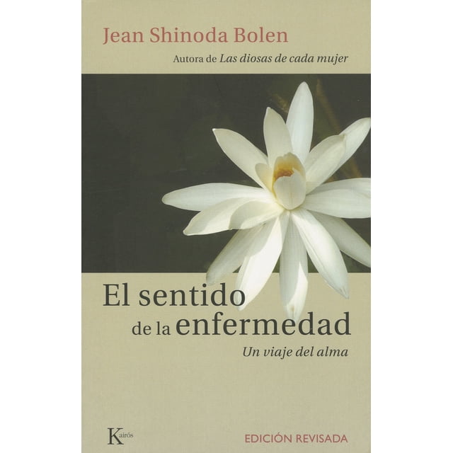 EL SENTIDO DE LA ENFERMEDAD KAIROS JEAN SHINODA BOLEN