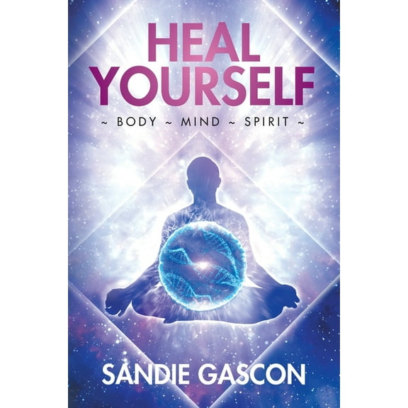 Heal Yourself: Body Mind Spirit, (Paperback)