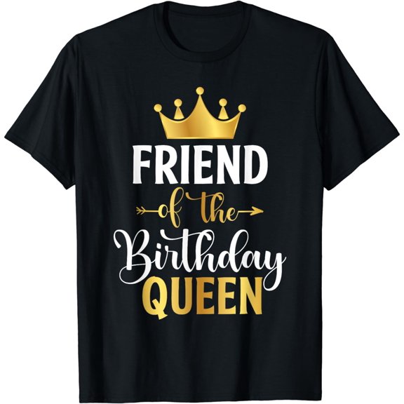 Friend Of The Birthday Queen Women Birthday Party Gifts T-Shirt