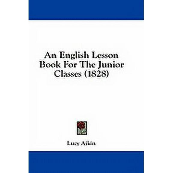 An English Lesson Book For The Junior Classes (1828) (Paperback)